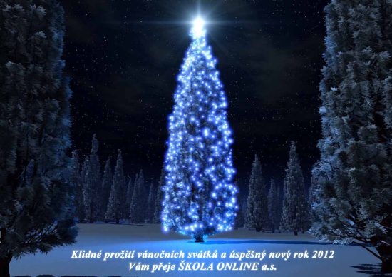 Klidné prožití vánočních svátků a úspěšný nový rok 2012 Vám přeje ŠKOLA ONLINE a. s.
